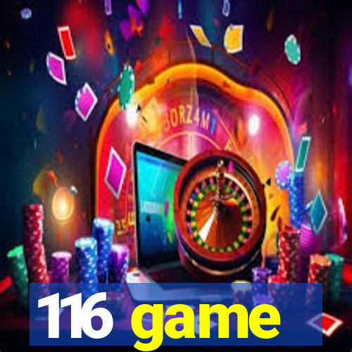 116 game